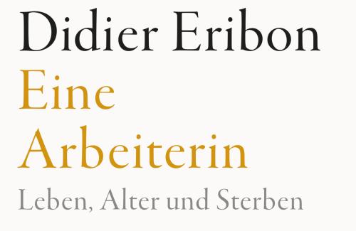 https://www.literaturportal-bayern.de/images/lpbblogs/redaktion/2024/klein/eribon_eine-arbeiterin_500.jpg#joomlaImage://local-images/lpbblogs/redaktion/2024/klein/eribon_eine-arbeiterin_500.jpg?width=500&height=325